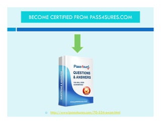 BECOME CERTIFIED FROM PASS4SURES.COM
 http://www.ipass4sures.com/70-534-exam.html
 