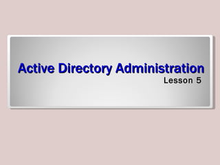 Active Directory Administration ,[object Object]