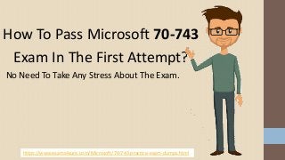 How To Pass Microsoft 70-743
Exam In The First Attempt?
No Need To Take Any Stress About The Exam.
https://www.exams4sure.com/Microsoft/70-743-practice-exam-dumps.html
 