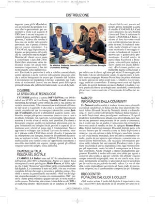 74 LARGO CONSUMO n. 11/2016
DISTRIBUZIONE
negozio, come già fa Mondadori,
con un voucher da spendere lì in-
vece che in percentuale, per au-
mentare le visite e gli acquisti. Il
CRM non è ancora adeguato e i
sistemi di cassa sarebbero da ag-
giornare, l’addetta alle vendite si
basa ancora molto sul rapporto
personale, ma si punta a fornire
presto nuovi strumenti. La
CYAO Card, oggi digitalizzata, è
legata a un programma di loyalty
che ha consentito una buona pro-
filazione dei clienti; ora si punta
a completare i dati del CRM.
Particolare attenzione viene de-
dicata ai social, «un canale estre-
mamente importante, i fan dei
nostri marchi sono numerosissi-
mi». Facebook in particolare è utile a stabilire contatti diretti,
sentire opinioni e anche risolvere velocemente situazioni criti-
che e anche Instagram è in ascesa per il mondo del fashion.
L’investimento nel marketing è elevato, soprattutto per l’ado-
zione di testimonial famosi, ma una buona parte della spesa
prima destinata alla pubblicità tradizionale va ora al digitale.
CIGIERRE:
LA SFIDA DELLE TECNOLOGIE
CIGIERRE gestisce la catena Old Wild West, con 140 lo-
cali di cui il 50% in franchising. Daniele Crucil, direttore
marketing, ha spiegato come ormai da anni la sua azienda in-
vesta in innovazione.Alla consumazione tradizionale all’inter-
no dei locali si è aggiunto il take-away e la collaborazione con
canali specializzati per la consegna a domicilio, come Just-
eat e Foodracers, poiché le abitudini di acquisto stanno cam-
biando e sempre più spesso consumare pranzo o cena a casa o
in ufficio è ritenuto più piacevole e conveniente. Massima at-
tenzione è rivolta ai social media, tutti presidiati. Facebook e
Instagram vengono gestiti con particolare attenzione, con pa-
gine istituzionali ma deleghe locali, perché la capacità di co-
municare con i clienti di zona oggi è fondamentale. Nuove
app sono in sviluppo, per facilitare l’accesso da mobile, men-
tre è già una realtà il Wifi libero in tutti i locali e il pagamento
da smartphone con Satispay, testato in 10 ambienti ma desti-
nato ad arrivare in tutti, diretti e affiliati. L’innovazione e la
multicanalità sono sentite come un’opportunità importante e
una sfida inevitabile per seguire i tempi, quindi gli affiliati
vengono coinvolti sempre, senza difficoltà.
CAMOMILLA ITALIA:
FIDUCIA NEL DIGITALE
CAMOMILLA Italia è nata nel 1974 e attualmente conta
220 negozi, oltre 50% in franchising. Anche se i negozi fisici
rimangono il canale privilegiato,Mario Pierro, ad Italia, spie-
ga che è stato “doveroso” approfittare delle opportunità offerte
dal digitale. L’e-commerce è nato nel 2014, con una revisione
completa del sito che oggi si presenta al pubblico esteso, fles-
sibile e mostra la gamma nella sua totalità. «Nell’era del digi-
tale stiamo lavorando verso una vera omnicanalità a 360°; pre-
sto la cliente potrà ordinare e pagare un capo in store ma rice-
verlo a casa». Particolare attenzione è stata dedicata al CRM e
al marketing diretto: «Disponiamo di un database di 800.000
clienti fidelizzati, creato nel
tempo, prima mediante la carta
di credito CAMOMILLA Card
e poi attraverso la carta fedeltà
Lovercard. Tutte le settimane le
clienti CAMOMILLA Italia o
alcune di loro ricevono e-mail
con novità o promozioni da sco-
prire in store. Il risultato è note-
vole, molte clienti arrivano in
store mostrando il messaggio ri-
cevuto e chiedendo di provare il
nuovo capo o godere della pro-
mozione». I social media, in
particolare Facebook e Insta-
gram, sono utili per parlare a
nuovi clienti non ancora fideliz-
zati. «Preferiamo gestire cen-
tralmente pagine istituzionali e
poi indirizzare le clienti agli store più vicini. Il messaggio pub-
blicitario è da noi direttamente curato. In questi giorni è parti-
ta la nuova campagna Women Never Stop che potete visionare
in modo univoco in tutti i nostri store. L’obiettivo è avere mes-
saggi unificati e controllati». Il management crede nel digitale
al punto di avergli destinato un nuovo budget: i risultati ci so-
no e grazie alle nuove tecnologie sono misurabili, controllando
gli accessi, i conversion rate e l’incremento di traffico nei ne-
gozi.
NATUZZI:
INFORMAZIONI DALLA COMMUNITY
Per Natuzzi multicanalità si traduce in una estesa diversifi-
cazione di canali fisici, in Italia con due linee di prodotto (Na-
tuzzi Italia e Divani&Divani by Natuzzi), dirette e in franchi-
sing, e i nuovi corners del progetto Natuzzi Italia Essence, e
in molti Paesi esteri, dove prevalgono i multimarca. Il tipo di
prodotto e la distribuzione attuale, così diversificata, non han-
no ancora permesso una presenza di un canale e-commerce,
ma è in atto una fasi di analisi e valutazione che permetterà a
breve un canale di vendita on line, ha spiegato Franco Para-
diso, digital marketing manager. Di canali digitali, però, si fa
un uso intenso per la comunicazione su linee di prodotto e
strategie, con siti-vetrina in tutte le lingue e una forte presen-
za sui social media principali, dove un’attiva community vir-
tuale, gestita da un’agenzia specializzata, consente una co-
municazione bidirezionale, che raccoglie informazioni pre-
ziose sulle richieste dei vari mercati. Paradiso è stato il pio-
niere in azienda di questa digitalizzazione, oggi ritenuta sem-
pre più importante, tanto che tutto il management ne è diven-
tato sostenitore. Anche i budget si stanno gradualmente ade-
guando. Il mobile è molto utilizzato, con tablet per agenti e
assistenti alla vendita e app per i clienti. Gli affiliati vengono
sempre coinvolti nei progetti, sono in rete con la sede, acce-
dono direttamente ai sistemi. L’adozione di nuove tecnologie
per la vendita sta procedendo in modo veloce. La rete di ven-
dita e ogni imprenditore accolgono di buon grado le innova-
zioni proposte, ma il cambiamento comporta un po’di tempo.
BRICOCENTER:
PIÙ VALORE DAL CLICK & COLLECT
«Nel nostro settore il ruolo del digitale è importante e cre-
sce, circa il 60% delle ricerche di un prodotto avviene on-li-
Da sinistra, Umberto Gonnella (101 caffè) ed Elena Bosaglia
(Pianoforte Holding).
70a75 BASIL11Forum_retailBIS.qxp:Articolo 14-11-2016 14:56 Pagina 74
 