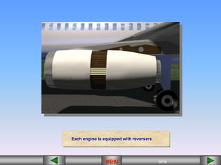 19/43
MENU 19/33
MENU 19/99
MENU 19/76
MENU
Each engine is equipped with reversers.
MENU
 