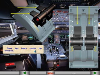 22/43
MENU 22/33
MENU 22/99
MENU 22/76
MENU
These two levers control the
reversers.
MENU
 
