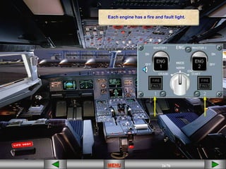 26/43
MENU 26/33
MENU 26/99
MENU 26/76
MENU
Each engine has a fire and fault light.
MENU
 