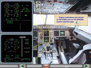 28/43
MENU 28/33
MENU 28/99
MENU 28/76
MENU
MENU
Engine indications are shown
on the E/WD and on the ENGINE
system display page.
 