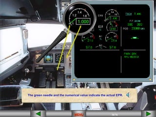 30/43
MENU 30/33
MENU 30/99
MENU 30/76
MENU
MENU
The green needle and the numerical value indicate the actual EPR.
 