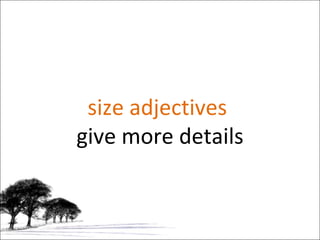 size adjectives  give more details 