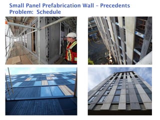 23
Small Panel Prefabrication Wall – Precedents
Problem: Schedule
 