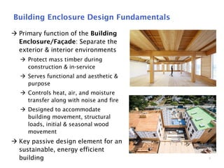 9
Building Enclosure Design Fundamentals
 Primary function of the Building
Enclosure/Façade: Separate the
exterior & inte...