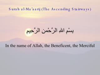 Surah al-Ma’aarij (The Ascending Stairways) ,[object Object],[object Object]