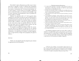 Pero desde la óptica del gerente que debe tomar la deci-
sión final, el segundo es mejor. Se adecua más al propósito
de la tarea: estudia las ventajas y los inconvenientes de las
tres marcas y recomienda una. Si el lector está atareado, tie-
ne poco tiempo y escaso interés en los detalles, agradecerá
que los títulos del índice ya le informen del resultado o que
se eviten cuestiones de procedimiento como el problema ob-
jeto de estudio o el método.
Además, los apartados del 2 al 5 del segundo índice
comparan en una misma sección los costes, las prestaciones y
las preferencias de los usuarios de cada marca. Eso facilita la
interpretación de los datos. En el primer índice, en cambio,
el lector debe ir adelante y atrás para contrastar las marcas,
ya que cada marca ocupa un apartado diferente. Por ejem-
plo, para saber cuál es la máquina menos costosa, hay que
consultar tres puntos (apartados 2.1, 2.2 y 2.3).
En resumen, con palabras de Delisau (1986: 56): «La for-
ma más efectiva de organizar la redacción de un informe
empresarial viene dada por la naturaleza del tema, por las cir-
cunstancias y, en especial, por el receptor. La mejor organiza-
ción es la que favorece el logro de los propósitos de quien lo
redacta.»
SÍNTESIS
Acabo con una pequeña guía de preguntas para mejorar
la organización de un documento:
64
Guía para esrrucrurar documentos
1. ¿Los datos están organizados en apartados y subapartados? Eso facili ta leer
selecrivamenre el documenro. Un índice con rodos los títulos inrernos
permite hacerse una idea global del escriro.
2. ¿El orden de los apartados es lógico?, ¿se adapta a las necesidades del lector? Si
el orden está en concordancia con las necesidades y los conocimienros del
lecror, es más fácil seguir el documenro.
3. ¿Cada apartado tiene un título interno? Eso permite identificar el rema de
cada sección.
4. ¿Son manejables los apartados?, ¿cuántos párrafos tiene cada uno? Los apar-
rados extensos son más difíciles. Son más claros los breves, de unos pocos
párrafos, con título inrerno. Divide cada aparrado largo en dos o más.
Haz subapartados de rango menor denrro de un aparrado largo.
5. ¿Qué medida tienen los párrafos? Da preferencia a los párrafos corros y co-
medidos, pero deja los largos que estén justificados.
6. ¿Hay varios párrafos de una sola frase? Los párrafos unioracionales convier-
ten el rexro en una lista de ideas. Evíralos.
7. ¿Cada página es diferente de la anterior y la posterior? Recordamos mejor
las páginas individualizadas, que tienen una rabia, un dibujo, un título
inrerno u otra particularidad. Diseña cada página por separado: ¡que cada
una renga personalidad!
Las primeras preguntas quizá son más útiles cuando se
empieza a recopilar datos para un documento, pero las últi-
mas potencian la revisión final. Confieso que las preguntas
4, 5 y 7 me han permitido mejorar mucho algunos párrafos
y apartados de los borradores de Afilar el lapicero.
ª ¡Qué lata!, ¿no? Ir adelante y atrás buscando la página donde hay esta
nora... Las notas al final del capítulo o de documento son poco prácticas para el
lector, aunque el editor las prefiera porque se compaginan con más comodidad.
Sólo son preferibles cuando hay muchas notas o son muy extensas y se complica
su colocación en la página correspondiente (Marrínez de Sousa, 1992).
65
 