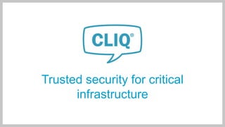 Trusted security for critical
infrastructure
 