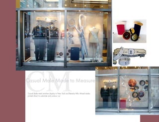 CMCasual Male retail window display in New York and Beverly Hills. Mixed media
printed direct to substrate and contour cut.
Casual Male Made to Measure
 