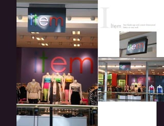 IItem Item blade sign and custom dimensional
letters on rear wall.
 