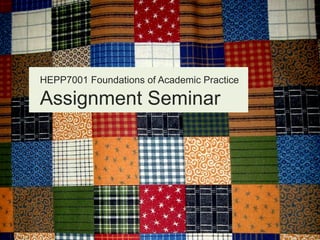 HEPP7001 Foundations of Academic Practice

Assignment Seminar
 