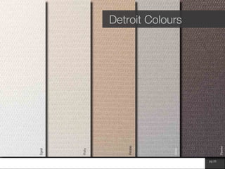 www.wilsonfabrics.com.au pg 25
Detroit Colours
Egret
Putty
Pebble
Silver
Pewter
 
