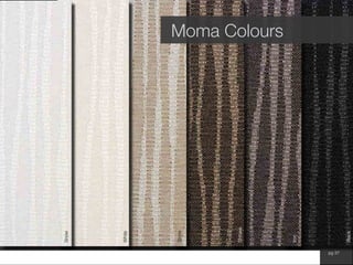 www.wilsonfabrics.com.au pg 37
Moma Colours
Snow
White
Stone
Iron
Shitake
Black
 