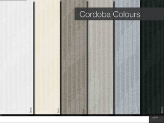 www.wilsonfabrics.com.au pg 39
Cordoba Colours
Snow
Ivory
Ash
Shark
Fog
Ebony
 