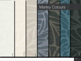 www.wilsonfabrics.com.au pg 41
Marley Colours
White
OffWhite
Stone
Steel
Pewter
Fossil
Ocean
 