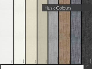 www.wilsonfabrics.com.au pg 43
Husk Colours
White
Natural
Stone
Pebble
Charcoal
Putty
WarmGrey
Licorice
 