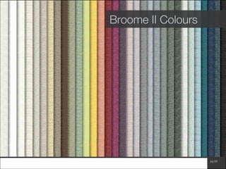 www.wilsonfabrics.com.au pg 53
Broome II Colours
 