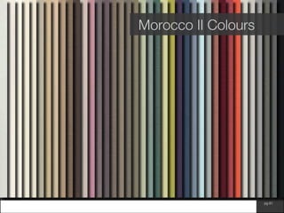 www.wilsonfabrics.com.au pg 61
Morocco II Colours
 