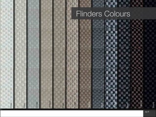 www.wilsonfabrics.com.au pg 9
Flinders Colours
Snow
Antique
Copper
Slate
Buffalo
Silver
Taupe
Ebony
Pearl
Funghi
Cinder
Ivory
 