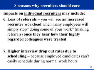 8 reasons why recruiters should care
Impacts on individual recruiters may include:
6. Loss of referrals – you will see an ...