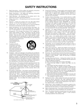 SAFETY INSTRUCTIONS
1.    Read Instructions – All the safety and operating instructions              13.   Power-Cord Protection – Power-supply cords should be routed
      should be read before the product is operated.                                   so that they are not likely to be walked on or pinched by items
2.    Retain Instructions – The safety and operating instructions                      placed upon or against them, paying particular attention to
      should be retained for future reference.                                         cords at plugs, convenience receptacles, and the point where
                                                                                       they exit from the product.
3.    Heed Warnings – All warnings on the product and in the
      operating instructions should be adhered to.                               15.   Outdoor Antenna Grounding – If an outside antenna or cable
                                                                                       system is connected to the product, be sure the antenna or
4.    Follow Instructions – All operating and use instructions should                  cable system is grounded so as to provide some protection
      be followed.                                                                     against voltage surges and built-up static charges. Article 810
5.    Cleaning – Unplug this product from the wall outlet before                       of the National Electrical Code, ANSI/NFPA 70, provides
      cleaning. Do not use liquid cleaners or aerosol cleaners.                        information with regard to proper grounding of the mast and
6.    Attachments – Do not use attachments not recommended by                          supporting structure, grounding of the lead-in wire to an
      the product manufacturer as they may cause hazards.                              antenna discharge unit, size of grounding conductors, location
                                                                                       of antenna-discharge unit, connection to grounding electrodes,
7.    Water and Moisture – Do not use this product near water – for                    and requirements for the grounding electrode. See Figure A.
      example, near a bath tub, wash bowl, kitchen sink, or laundry
      tub; in a wet basement; or near a swimming pool; and the like.             16.   Lightning – For added protection for this product during a
                                                                                       lightning storm, or when it is left unattended and unused for
8.    Accessories – Do not place this product on an unstable cart,                     long periods of time, unplug it from the wall outlet and
      stand, tripod, bracket, or table. The product may fall, causing                  disconnect the antenna or cable system. This will prevent
      serious injury to a child or adult, and serious damage to the                    damage to the product due to lightning and power-line surges.
      product. Use only with a cart, stand, tripod, bracket, or table
      recommended by the manufacturer, or sold with the product.                 17.   Power Lines – An outside antenna system should not be
      Any mounting of the product should follow the manufacturer’s                     located in the vicinity of overhead power lines or other electric
      instructions, and should use a                                                   light or power circuits, or where it can fall into such power lines
      mounting accessory                                                               or circuits. When installing an outside antenna system,
      recommended by the                                                               extreme care should be taken to keep from touching such
      manufacturer.                                                                    power lines or circuits as contact with them might be fatal.
9.    A product and cart                                                         18.   Overloading – Do not overload wall outlets, extension cords, or
      combination should be                                                            integral convenience receptacles as this can result in a risk of
      moved with care. Quick                                                           fire or electric shock.
      stops, excessive force,                                                    19.   Object and Liquid Entry – Never push objects of any kind into
      and uneven surfaces may                                                          this product through openings as they may touch dangerous
      cause the product and cart                                                       voltage points or short-out parts that could result in a fire or
      combination to overturn.                                                         electric shock. Never spill liquid of any kind on the product.
10.   Ventilation – Slots and openings in the cabinet are provided for           20.   Servicing – Do not attempt to service this product yourself as
      ventilation and to ensure reliable operation of the product and to               opening or removing covers may expose you to dangerous
      protect it from overheating, and these openings must not be                      voltage or other hazards. Refer all servicing to qualified
      blocked or covered. The openings should never be blocked by                      service personnel.
      placing the product on a bed, sofa, rug, or other similar surface.         21.   Damage Requiring Service – Unplug this product from the
      This product should not be placed in a built-in installation such                wall outlet and refer servicing to qualified service personnel
      as a bookcase or rack unless proper ventilation is provided or                   under the following conditions:
      the manufacturer’s instructions have been adhered to.                            a) When the power-supply cord or plug is damaged,
11.   Power Sources – This product should be operated only from the                    b) If liquid has been spilled, or objects have fallen into the
      type of power source indicated on the marking label. If you are                      product,
      not sure of the type of power supply to your home, consult your                  c) If the product has been exposed to rain or water,
      product dealer or local power company. For products intended                     d) If the product does not operate normally by following the
      to operate from battery power, or other sources, refer to the                        operating instructions. Adjust only those controls that are
      operating instructions.                                                              covered by the operating instructions as an improper
12.   Grounding or Polarization – This product may be equipped with                        adjustment of other controls may result in damage and will
      a polarized alternating-current line plug (a plug having one blade                   often require extensive work by a qualified technician to
      wider than the other). This plug will fit into the power outlet                      restore the product to its normal operation,
      only one way. This is a safety feature. If you are unable to                     e) If the product has been dropped or damaged in any way, and
      insert the plug fully into the outlet, try reversing the plug. If the            f) When the product exhibits a distinct change in performance
      plug should still fail to fit, contact your electrician to replace your              – this indicates a need for service.
      obsolete outlet. Do not defeat the safety purpose of the                   22.   Replacement Parts – When replacement parts are required, be
      polarized plug.                                                                  sure the service technician has used replacement parts
                                                                                       specified by the manufacturer or have the same characteristics
                                                                                       as the original part. Unauthorized substitutions may result in
                   FIGURE A
         EXAMPLE OF ANTENNA GROUNDING                                                  fire, electric shock, or other hazards.
               AS PER NATIONAL
                ELECTRICAL CODE                           ANTENNA                23.   Safety Check – Upon completion of any service or repairs to this
                                                          LEAD IN
                                                          WIRE                         product, ask the service technician to perform safety checks to
                                                                                       determine that the product is in proper operating condition.
                                  GROUND
                                  CLAMP                                          24.   Wall or Ceiling Mounting – The product should be mounted to a
                                                                                       wall or ceiling only as recommended by the manufacturer.
                                                          ANTENNA
                                                          DISCHARGE UNIT
                                                          (NEC SECTION 810-20)
                                                                                 25.   Heat – The product should be situated away from heat sources
                                                                                       such as radiators, heat registers, stoves, or other products
               ELECTRIC
               SERVICE                                                                 (including amplifiers) that produce heat.
               EQUIPMENT
                                                        GROUNDING CONDUCTORS
                                                        (NEC SECTION 810-21)

                                                   GROUND CLAMPS
                                                 POWER SERVICE GROUNDING
                                                 ELECTRODE SYSTEM
                                                 (NEC ART 250, PART H)
                NEC - NATIONAL ELECTRICAL CODE




                                                                                                                                                             3
 