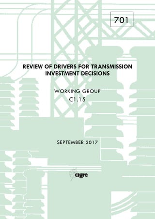 701
REVIEW OF DRIVERS FOR TRANSMISSION
INVESTMENT DECISIONS
WORKING GROUP
C1.15
SEPTEMBER 2017
 