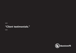 “Client testimonials.”
 