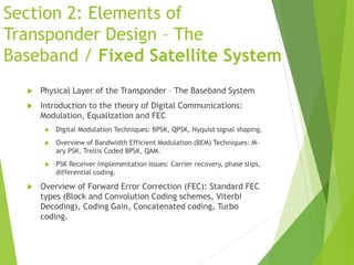Section 2: Elements of
Transponder Design – The
Baseband / Fixed Satellite System
 Physical Layer of the Transponder – Th...