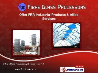 Offer FRP, Industrial Products & Allied
               Services
 