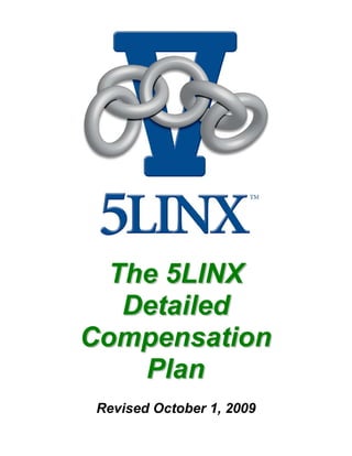 The 5LINX
   Detailed
Compensation
    Plan
 Revised October 1, 2009
 