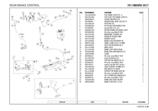 X ON DEMAND* NEW PART16292
CHASSIS # 2266
POS PARTNUMBER PARTNAME PIECE
1 7651305024401 FOOT BRAKE LEVER CPL. 11 1
2 60013051000 STEP PLATE FOOT BRAKE LEVER 03 1
3 58605083010 SCREW TORX M5X10 05 2
4 0625006087 GROOVED BALL BEAR. 608 2RS C3 2
5 76513056144 PUSH ROD CPL. 1
6 0025080306S HH COLLAR SCREW M8X30 TX40 1
7 0125080003 washer DIN 125 A -8.4 1
8 54603062100 RETURN SPRING FOR BRAKE LEVER 1
9 0025060206S HH collar screw M6x20 TX30 1
10 54513101044 MAIN BRAKE CYLINDER '89 1
11 76513061000 REPAIR KIT PISTON 13MM 1
12 54513151000 RUBBER SLEEVE 1
13 54513030044 BRAKE FLUID RESERVOIR '89 1
14 58007017000 YDNAC CLAMP 10101 (10,4MM) 2
15 69013069001 HOSE FOR RESERVOIR 6X1,5 1
16 54513155000 ANGLE PIECE 1
17 62111051000 BRAKE LIGHT SWITCH REAR 1
18 76542003000 BRAKE HOSE REAR MASTER CYL. 1
19 76542050000 CLAMP 2
20 0025060126 HH collar screw M6x12 TX30 2
21 62113020100 banjo bolt M10x1x19.5 3
22 0926060000 STOP NUT M6 DIN6926 A2-70 2
23 0025060256 HH collar screw M6x25 TX30 2
24 0603100141 sealing ring DIN 7603 10x14x1 8
25 54813026100 CABLE SUPPORT 10/4MM 2014 2
26 60111094100 BAR SPACER 4/7 BLACK 2
27 60113146000 SUPPORT FOR BRAKE HOSE M5 2
28 0025050166 HH collar screw M5x16 TX30 2
29 0985050003 SELF LOCKING NUT DIN0985-M 5 2
30 0024060136 HH collar screw M6x13 TX30 1
31 76542001000 BRAKE HOSE REAR CALIPER 1
99 00062030000 BRAKE FLUID DOT5.1 0,25L 1
157651330
770011 EENNDDUURROO 22001177REAR BRAKE CONTROL
 