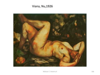 Viana, Nu,1926
Módulo 7, História A 196
 