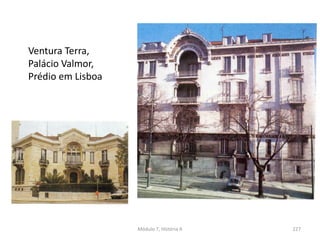 Ventura Terra,
Palácio Valmor,
Prédio em Lisboa
Módulo 7, História A 227
 