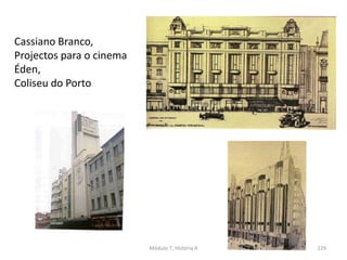 Cassiano Branco,
Projectos para o cinema
Éden,
Coliseu do Porto
Módulo 7, História A 229
 