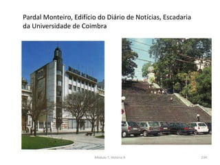 Pardal Monteiro, Edifício do Diário de Notícias, Escadaria
da Universidade de Coimbra
Módulo 7, História A 234
 