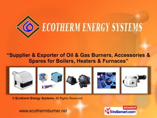 “ Supplier & Exporter of Oil & Gas Burners, Accessories & Spares for Boilers, Heaters & Furnaces” 