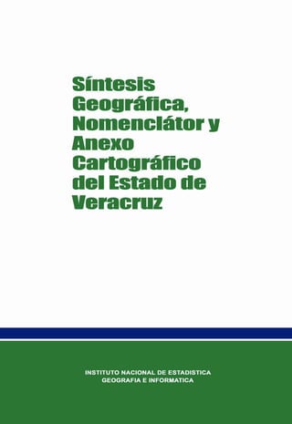 Síntesis
Geográfica,
Nomenclátor y
Anexo
Cartográfico
del Estado de
Veracruz
 
