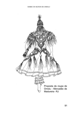 SOBRE OS SIGNOS DE OMOLU
91
Proposta de roupa de
Omolu - Mercadão de
Madureira - RJ
 