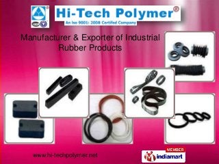 www.hi-techpolymer.net
Manufacturer & Exporter of Industrial
Rubber Products
 