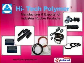 Manufacturer & Exporter of
       Industrial Rubber Products




www.hi-techpolymer.net
 
