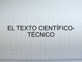 EL TEXTO CIENTÍFICO-TÉCNICO 