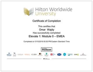 Certificate of Completion
This certifies that
Omar Wajdy
Has successfully completed
Elevate 1: Module 0 – EMEA
Completed on 5/10/2016 05:00 PM Eastern Standard Time
 