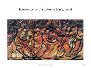 Siqueiros, A marcha da Humanidade, mural
Módulo 7, História A 134
 