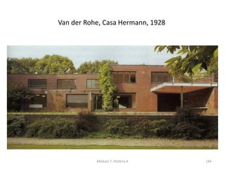 Módulo 7, História A 144
Van der Rohe, Casa Hermann, 1928
 