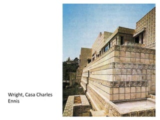 Módulo 7, História A 161
Wright, Casa Charles
Ennis
 