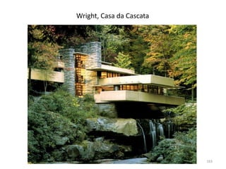 Wright, Casa da Cascata
Módulo 7, História A 163
 