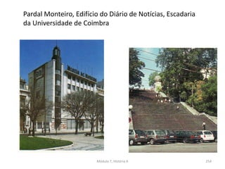 Pardal Monteiro, Edifício do Diário de Notícias, Escadaria
da Universidade de Coimbra
Módulo 7, História A 254
 